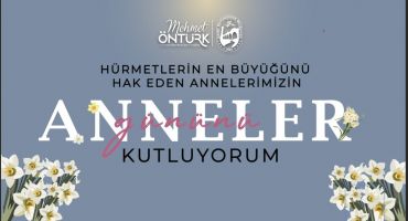 BAŞKAN ÖNTÜRK’TEN ANNELER GÜNÜ MESAJI 