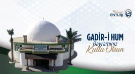 BAŞKAN ÖNTÜRK GADİR-İ HUM BAYRAMI’NI KUTLADI