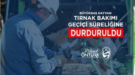 HBB, BÜYÜKBAŞ HAYVAN TIRNAK BAKIM HİZMETİNİ GEÇİCİ OLARAK DURDURDU