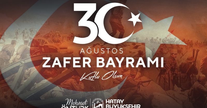 HBB BAŞKANI MEHMET ÖNTÜRK’TEN, “30 AĞUSTOS ZAFER BAYRAMI” KUTLAMA MESAJI 