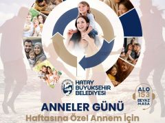 HATAY’DA ANNELER GÜNÜ COŞKUSU ATÖLYELERLE YAŞANACAK