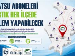HATSU ABONELERİ İŞLEMLERİNİ TÜM İLÇELERDEN YAPABİLECEK