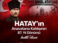 YAPAR: “HATAY’IN ANA VATANA KATILIŞININ 87. YIL DÖNÜMÜNÜ GURURLA KUTLUYORUZ”