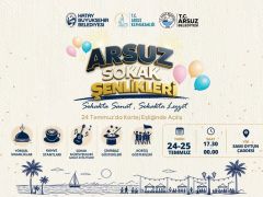 ARSUZ SOKAK ŞENLİKLERİ 24 TEMMUZ’DA BAŞLIYOR